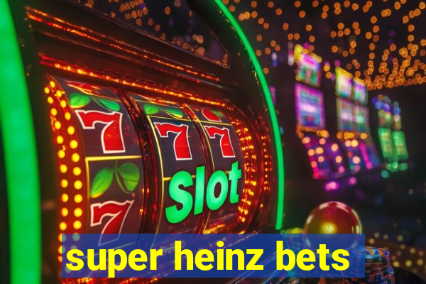 super heinz bets